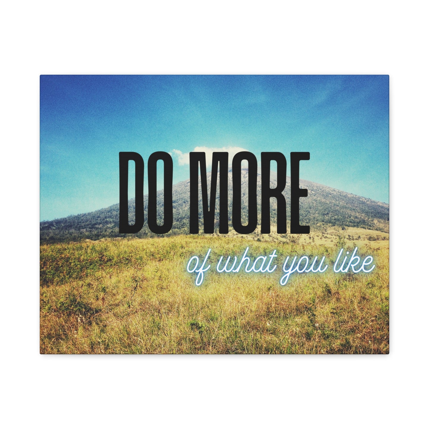 Inspirational Wall Art – Mountain Canvas Print with Quote 'Do More of What You Like' – Nature Decor for Home or Office