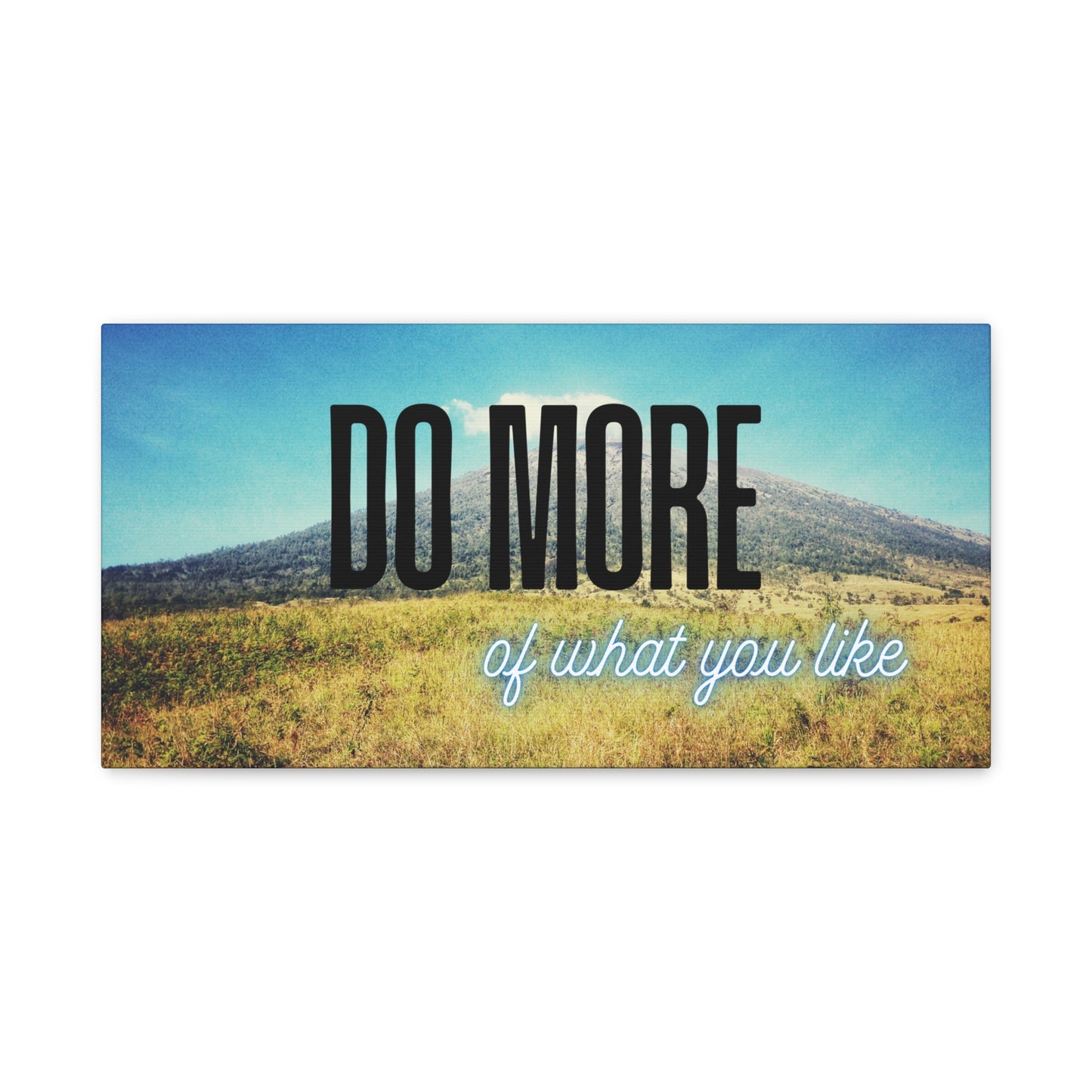 Inspirational Wall Art – Mountain Canvas Print with Quote 'Do More of What You Like' – Nature Decor for Home or Office