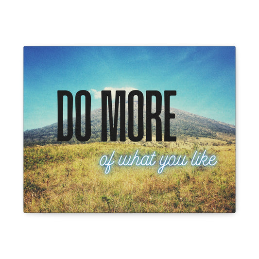 Inspirational Wall Art – Mountain Canvas Print with Quote 'Do More of What You Like' – Nature Decor for Home or Office