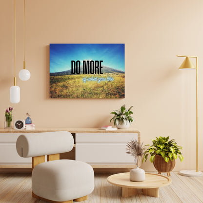 Inspirational Wall Art – Mountain Canvas Print with Quote 'Do More of What You Like' – Nature Decor for Home or Office