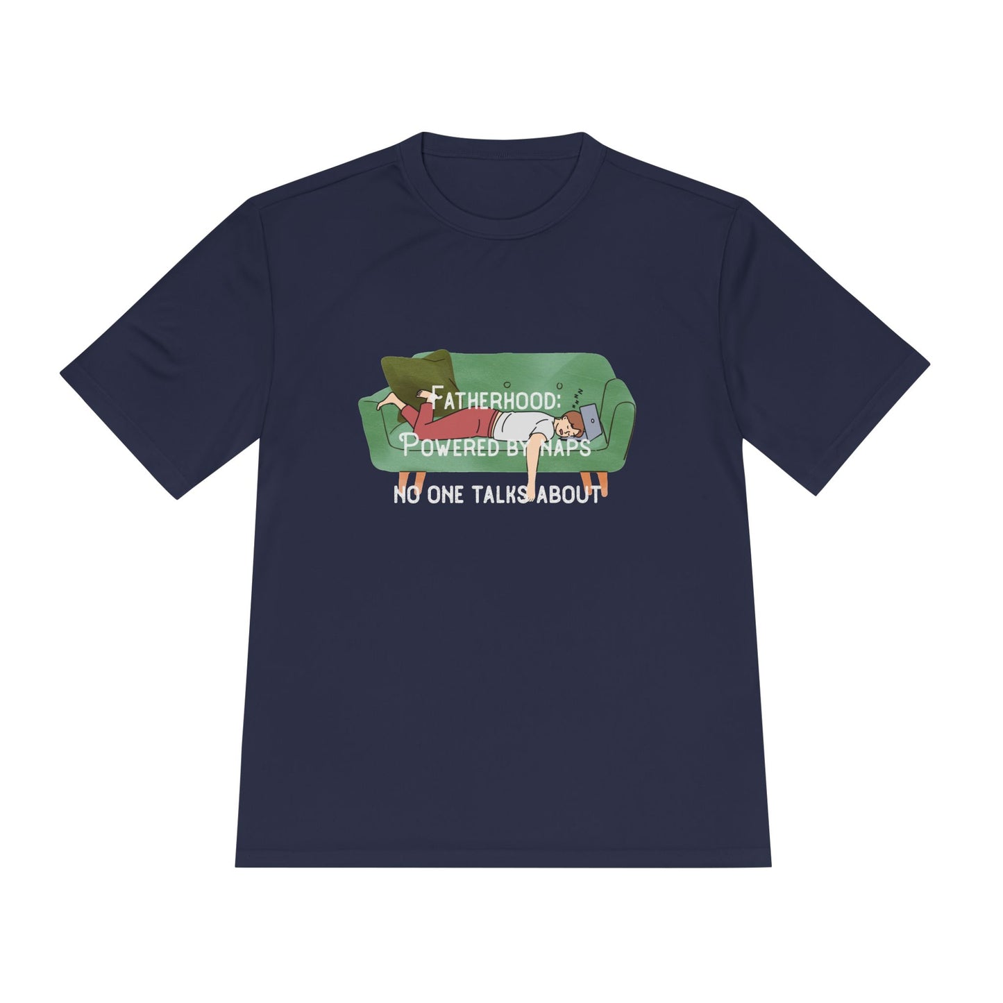 Funny Dad Moisture-Wicking T-Shirt – 'Fatherhood: Powered by Naps No One Talks About'" | Unisex Performance Tee