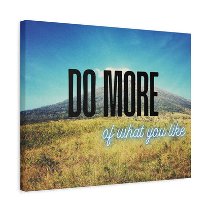 Inspirational Wall Art – Mountain Canvas Print with Quote 'Do More of What You Like' – Nature Decor for Home or Office